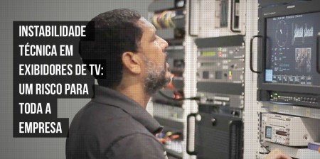 EXIBIDORES DE TV - INSTABILIDADE TECNICA