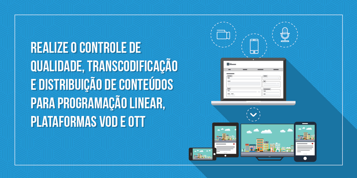 controle de qualidade, transcodificação para programação linear