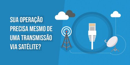 sua operação precisa de uma transmissão via satélite