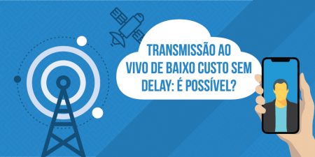 transmissão de baixo custo e sem delay