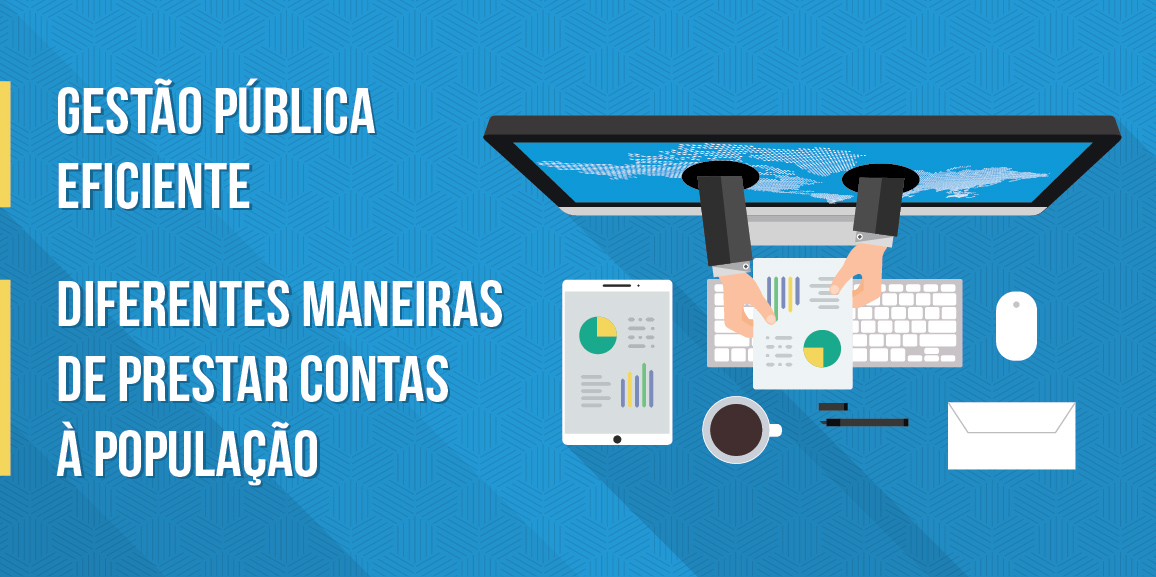 Gestão pública eficiente: 5 maneiras de prestar contas à população